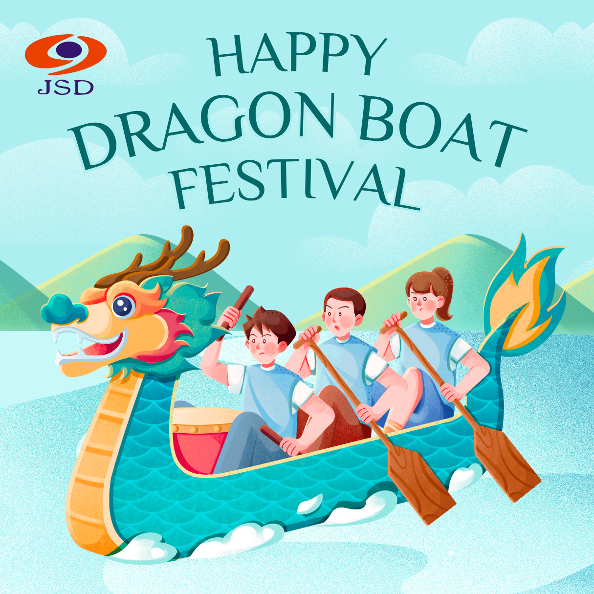 JSD May you have a peaceful & HealthyDragon Boat Festiva.